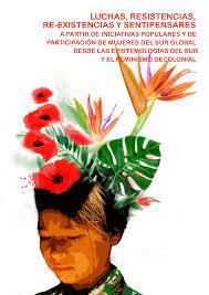 Son las mujeres quienes están liderando muchas de las luchas en contra del sistema  capitalista-patriarcalmoderno/colonial, el extractivismo y la destrucción de la naturaleza-vida.