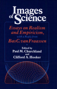 Essay  Images of Science: Essays on Realism and Empiricism, with a Reply by Bas C. van Fraassen