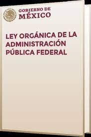 Ley Organica De la Administración Publica Federal