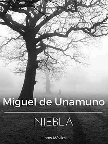 Niebla, Miguel de Unamuno.