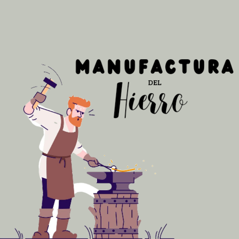MANUFACTURA DEL HIERRO.