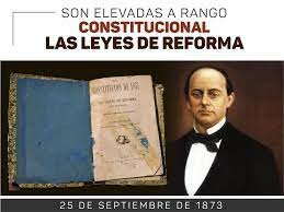 1873 LAS LEYES DE REFORMA SE INCORPORAN A LA CONSTITUCIÒN.