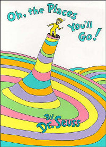 Oh, The places you'll Go!!