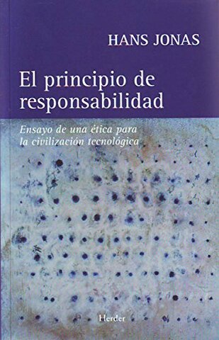 El principio de la responsabilidad (ensayo de una ética para la civilización tecnológica)