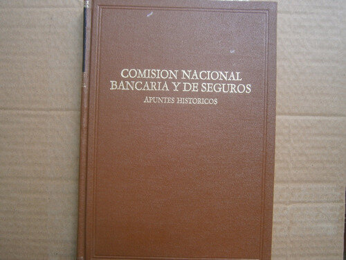 SE CREÒ LA COMISIÒN NACIONAL BANCARIA Y DE SEGUROS.