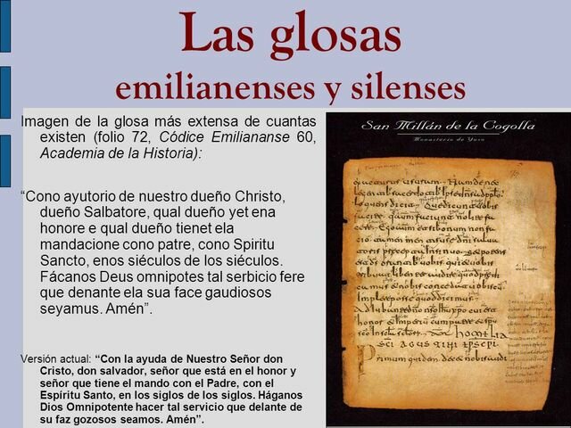 Siglo X: Glosas emilianenses y silicenses, primeros ejemplos de romance escrito.