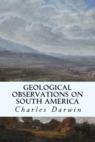 Beagle voyages: Geological Observations on South America.