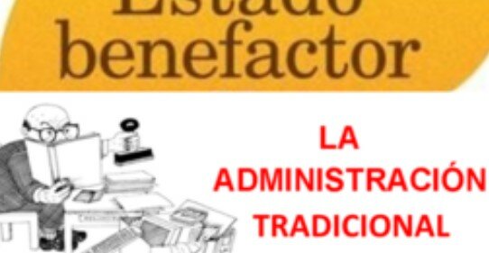 La Administración Pública y el Estado benefactor.