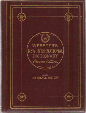 W2 or "Webster's Second" or Webster's New International Dictionary (second edition)