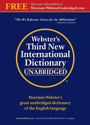 W3 or "Webster's Third" or Webster's Third New International Dictionary of the English Language