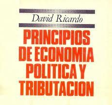 David Ricardo escribio " Principios de economia politica y tributacion´´