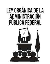 Ley de Secretarías y Departamentos de Estado y Ley Orgánica de la Administración Pública Federal.