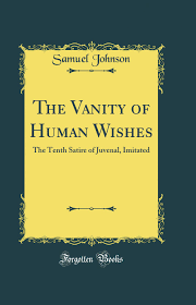 The Vanity of Human Wishes: The Tenth Satire of Juvenal Imitated.