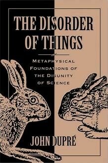“The Disorder of Things: Metaphysical Foundations of the Disunity of Science”
