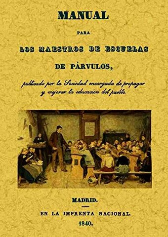 Montesino publica su Manual para maestros de escuelas de párvulos.