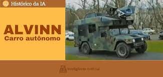 ALVINN (Veiculo Terrestre Autônomo em Rede Neural) - (1989)