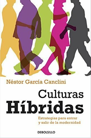 Culturas híbridas. Estrategias para entrar y salir de la modernidad