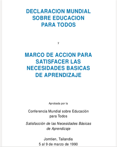 Declaración Mundial sobre educación para todos "Satisfacción de las necesidades básicas de aprendizaje"