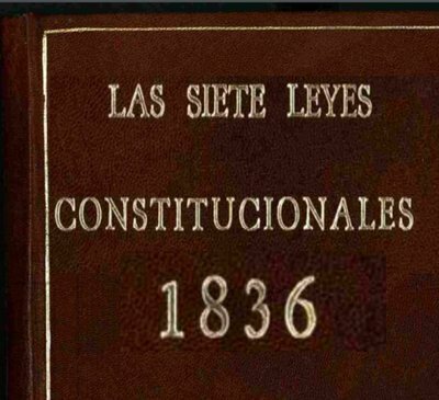 Constitución de 1836 y sus siete leyes