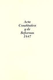 Acta Constitutiva y de Reforma 1847