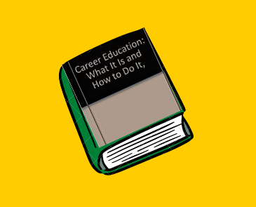 "Career Education: What It Is and How to Do It." Hoyt, Kenneth B.