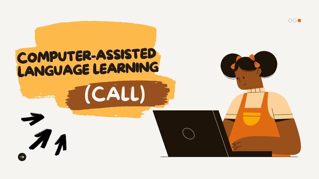 CALL (Computer Assisted Language Learning)