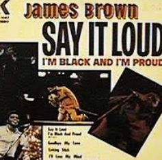 James Brown’s Say it Loud, I’m Black and I am Proud release