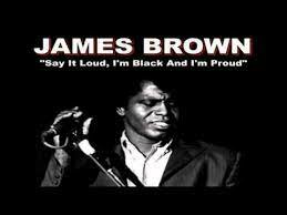 James Brown’s Say it Loud, I’m Black and I am Proud release