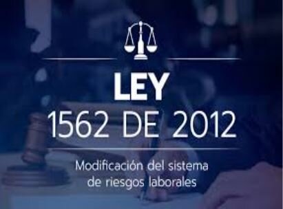 Ley 1562 de 2012 modificación del sistema de riesgos laborales