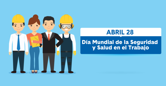 DIA DE LA SEGURIDAD Y SALUD EN EL TRABAJO