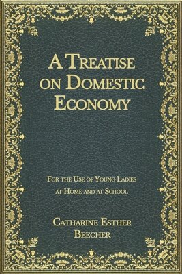 A Treatise on Domestic Economy