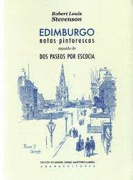 Edimburgo : notas pintorescas seguido de dos paseos por Escocia Robert Louis Stevenson