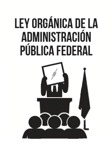 Ley Orgánica de la Administración Pública Federal Mexicana.