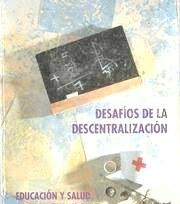 DESCENTRALIZACION DEL SISTEMA EDUCATIVO Y LA SALUD