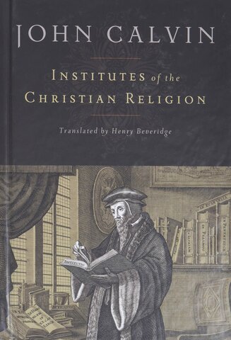 John Calvin published the Institutes of the Christian Religion