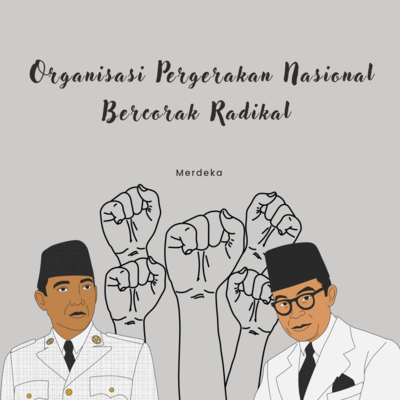 Timeline: Organisasi Pergerakan Nasional Bercorak Radikal (PI, PKI, PNI, Partindo, dan PNI Baru)