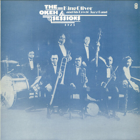 King Oliver And His Creole Jazz Band* – The Okeh Sessions (1923)
