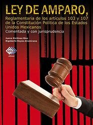 Ley De Amparo, reglamentaria de los artículos 103 y 107 constitucionales