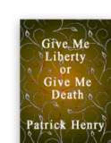 Give Me Liberty or Give Me Death