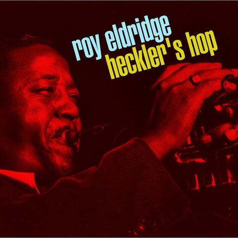 Roy Eldridge:&nbsp;Heckler's Ho
