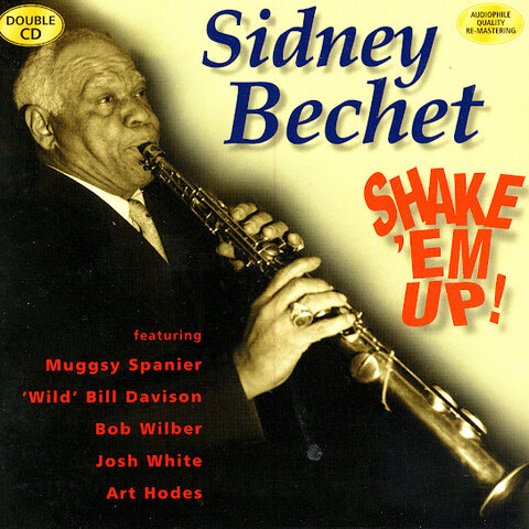 Sidney Bechet:&nbsp;Shake 'Em Up