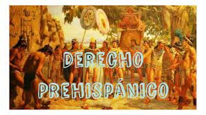 DERECHO PREHISPANICO