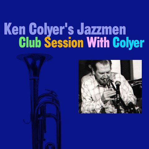 Ken Colyer:&nbsp;Club Session With Colyer&nbsp;