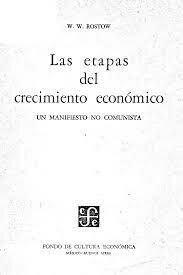 Las etapas del crecimiento económico: un  manifiesto no comunista”  de Rostow.