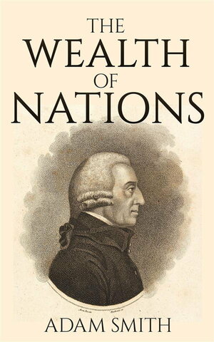Publication of An Inquiry into the Nature and Causes of the Wealth of Nations
