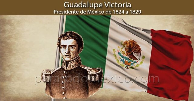 Guadalupe Victoria primer Presidente