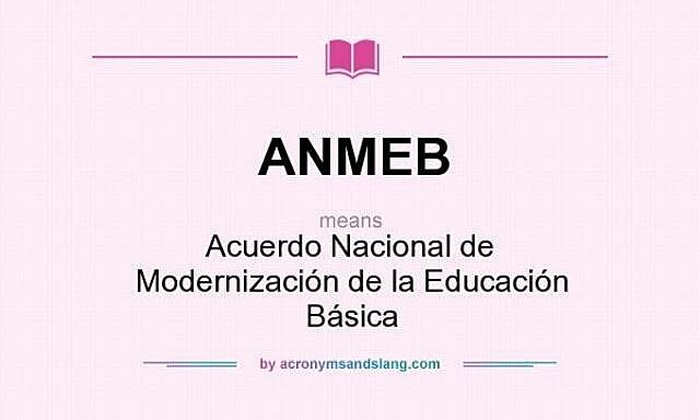 ANMEB "Acuerdo Nacional para la Modernización de la Educación Básica"