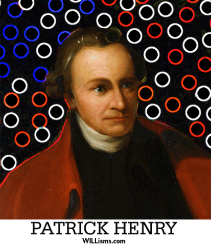 "Give Me Liberty or Give Me Death" (show support of the patriots)