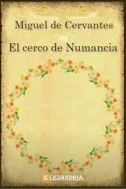 El Cerco de Numancia, Miguel de Cervantes