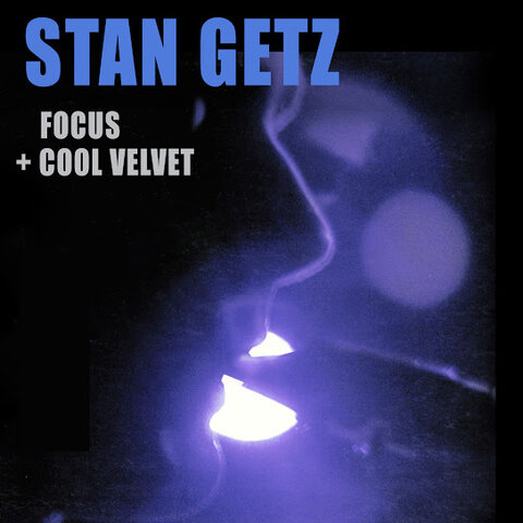 Stan Getz:&nbsp;Focus